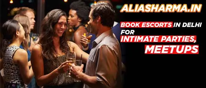 Book Escorts in Delhi for intimate parties